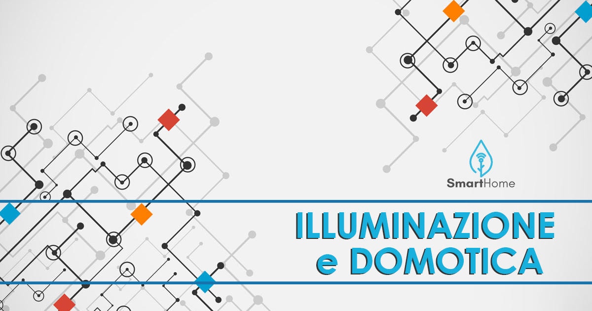 ILLUMINAZIONE E DOMOTICA: ASPETTI FONDAMENTALI DI UNA CASA MODERNA