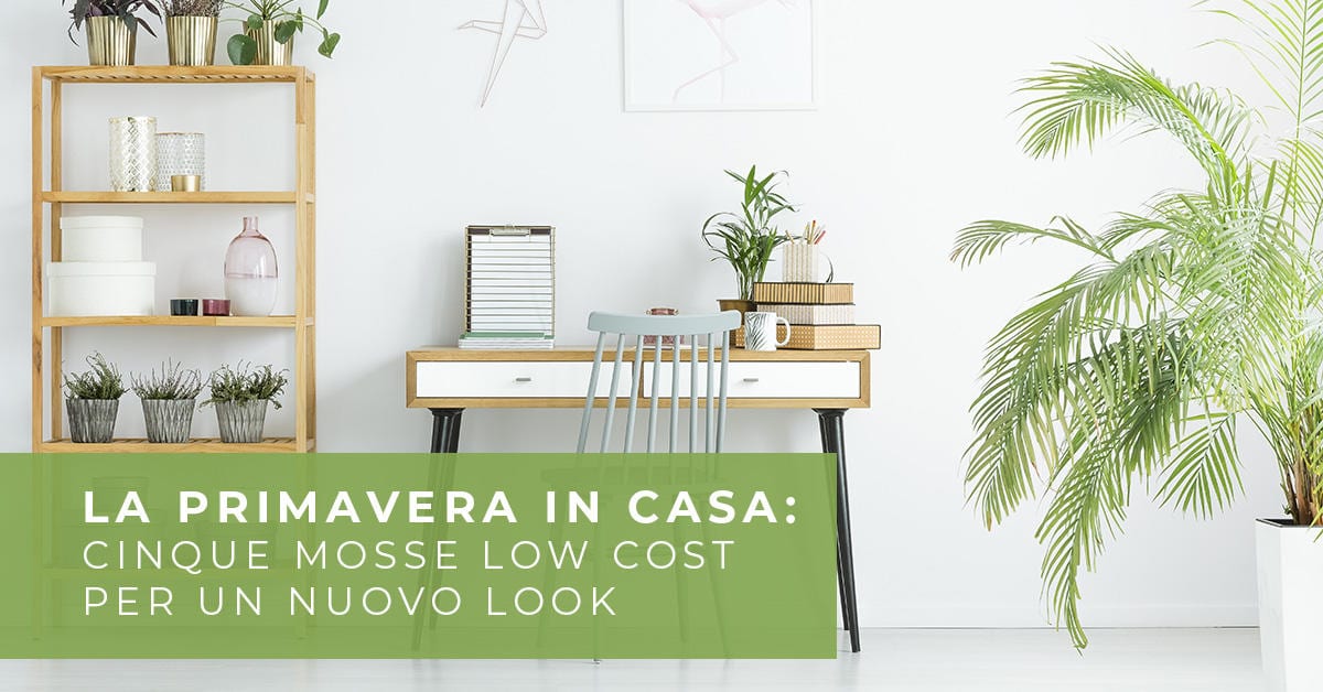 La primavera in casa: cinque mosse low cost per un nuovo look