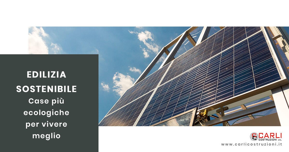 Perch&eacute; l&rsquo;edilizia sostenibile offre case pi&ugrave; ecologiche in cui si vive meglio