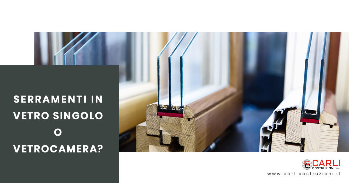 Cosa scegliere tra vetro singolo e vetrocamera?