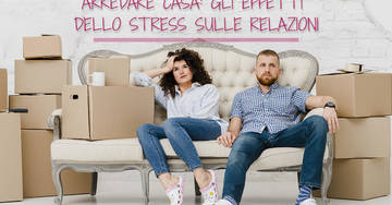 ARREDARE CASA: GLI EFFETTI DELLO STRESS SULLE RELAZIONI